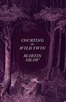 Courting the Wild Twin - Martin Shaw - 9781603589505