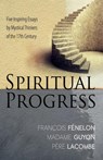 Spiritual Progress - Archbishop Francois Fenelon ; Madame Jeanne Guyon ; Pere Lacombe - 9781603749695