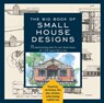 Big Book of Small House Designs - Don Metz ; Catherine Tredway ; Kenneth R. Tremblay ; Lawrence Von Bamford - 9781603762823