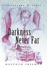 Darkness Never Far - Matthew (Bath Spa University Freeman - 9781603810630