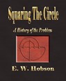 Squaring The Circle - A History Of The Problem - E W Hobson - 9781603860550