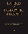 Lectures on Homeopathic Philosophy - James Tyler Kent - 9781603862639