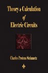 Theory and Calculation of Electric Circuits - Charles Proteus Steinmetz - 9781603863179