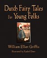 Dutch Fairy Tales for Young Folks - William Elliot Griffis - 9781603863247