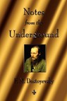 Notes from the Underground - Fyodor Dostoyevsky ; Fyodor Mikhailovich Dostoevsky - 9781603863490