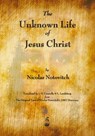 The Unknown Life of Jesus Christ - Nicolas Notovitch - 9781603864961