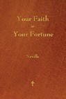 Your Faith Is Your Fortune - Neville - 9781603865593