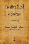 Creative Mind and Success - Ernest Shurtleff Holmes - 9781603866989