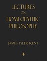 Lectures on Homeopathic Philosophy - James Tyler Kent - 9781603868273