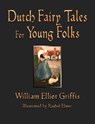 Dutch Fairy Tales for Young Folks - William Elliot Griffis - 9781603868402