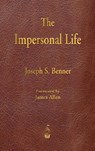 The Impersonal Life - Joseph S Benner - 9781603868716