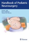 Handbook of Pediatric Neurosurgery - George I. Jallo ; Karl Kothbauer ; Violette M.R. Recinos - 9781604068795