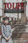 To Life - A Holocaust Survivor's Journey to Freedom - Marsha Casper Cook - 9781604145823