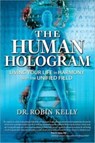 The Human Hologram - Dr Robin Kelly - 9781604150629