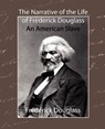 The Narrative of the Life of Frederick Douglass - An American Slave - Douglass Frederick Douglass ; Frederick Douglass - 9781604240696