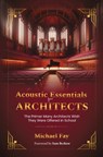 Acoustic Essentials for Architects: The Primer Many Architects Wish They Were Offered in School - Michael Fay - 9781604272116