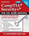 Achieve Comptia Security+ Sy0-701 Exam Success: The Concise Certification Guide for Today's Busy Professional - Jason Edwards - 9781604272130