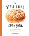 The Stale Bread Cookbook - Cider Mill Press - 9781604339550