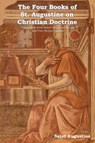 The Four Books of St. Augustine on Christian Doctrine - Saint Augustine of Hippo - 9781604443554