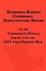 Hamoodur Rahman Commission of Inquiry Into the 1971 India-Pakistan War, Supplementary Report - Pakistan ; Of Pakistan Government of Pakistan - 9781604500202
