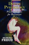 Dr. Freud's Dream Psychology - Psychoanalysis for Beginners - Sigmund Freud - 9781604502220