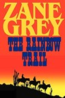 The Rainbow Trail (a Romantic Sequel to Riders of the Purple Sage) - Zane Grey - 9781604502770