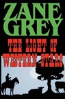 The Light of the Western Stars - Zane Grey - 9781604502961