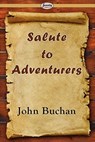 Salute to Adventurers - BUCHAN,  John (The Surgery, Powys) - 9781604508321