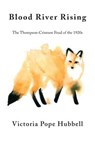 Blood River Rising: The Thompson-Crismon Feud of the 1920s - Victoria Pope Hubbell - 9781604542349