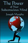 The Power of Your Subconscious Mind - Dr Joseph Murphy - 9781604590487