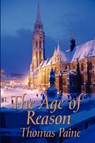 The Age of Reason - Thomas Paine - 9781604591323