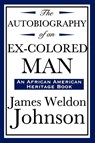The Autobiography of an Ex-Colored Man (an African American Heritage Book) - James Weldon Johnson - 9781604592177
