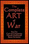 The Complete Art of War - Sun Tzu ; Carl Von Clausewitz ; Niccolo (Lancaster University) Machiavelli - 9781604593600