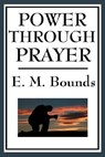 Power Through Prayer - Edward M Bounds - 9781604593747