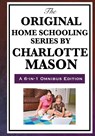 The Original Home Schooling Series by Charlotte Mason - Charlotte Mason - 9781604594386