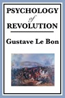Psychology of Revolution - Gustave Lebon - 9781604594645