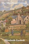 The Moorland Cottage - Elizabeth Cleghorn Gaskell - 9781604594676
