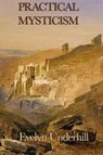 Practical Mysticism - Evelyn Underhill - 9781604595086