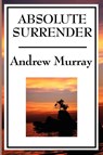 Absolute Surrender - Andrew (The London School of Economics and Political Science University of London UK) Murray - 9781604595871