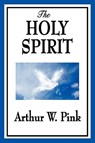 The Holy Spirit - Arthur W Pink - 9781604596748