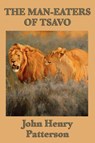 The Man-eaters of Tsavo - John Henry Patterson - 9781604597455
