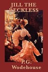 Jill the Reckless - P G Wodehouse - 9781604597868