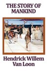 The Story of Mankind - Hendrik Willem Van Loon - 9781604598483