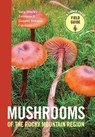 MUSHROOMS OF THE ROCKY MOUNTAI - Vera Stucky Evenson - 9781604695762