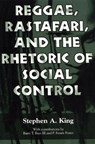 Reggae, Rastafari, and the Rhetoric of Social Control - Stephen A. King - 9781604730036