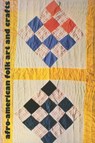 Afro-American Folk Art and Crafts - William R. Ferris - 9781604733914