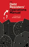 The Debt Resisters' Operations Manual - Andrew Ross ; David Graeber ; George Caffentzis - 9781604866797
