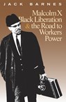 Malcolm X, Black Liberation, and the Road to Workers Power - Jack Barnes - 9781604880212
