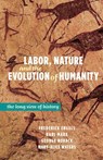 Labor, Nature, and the Evolution of Humanity - Frederick Engels ; Karl Marx ; George Novack - 9781604881202