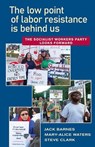 The Low Point of Labor Resistance Is Behind Us: The Socialist Workers Party Looks Forward - Jack Barnes - 9781604881455
